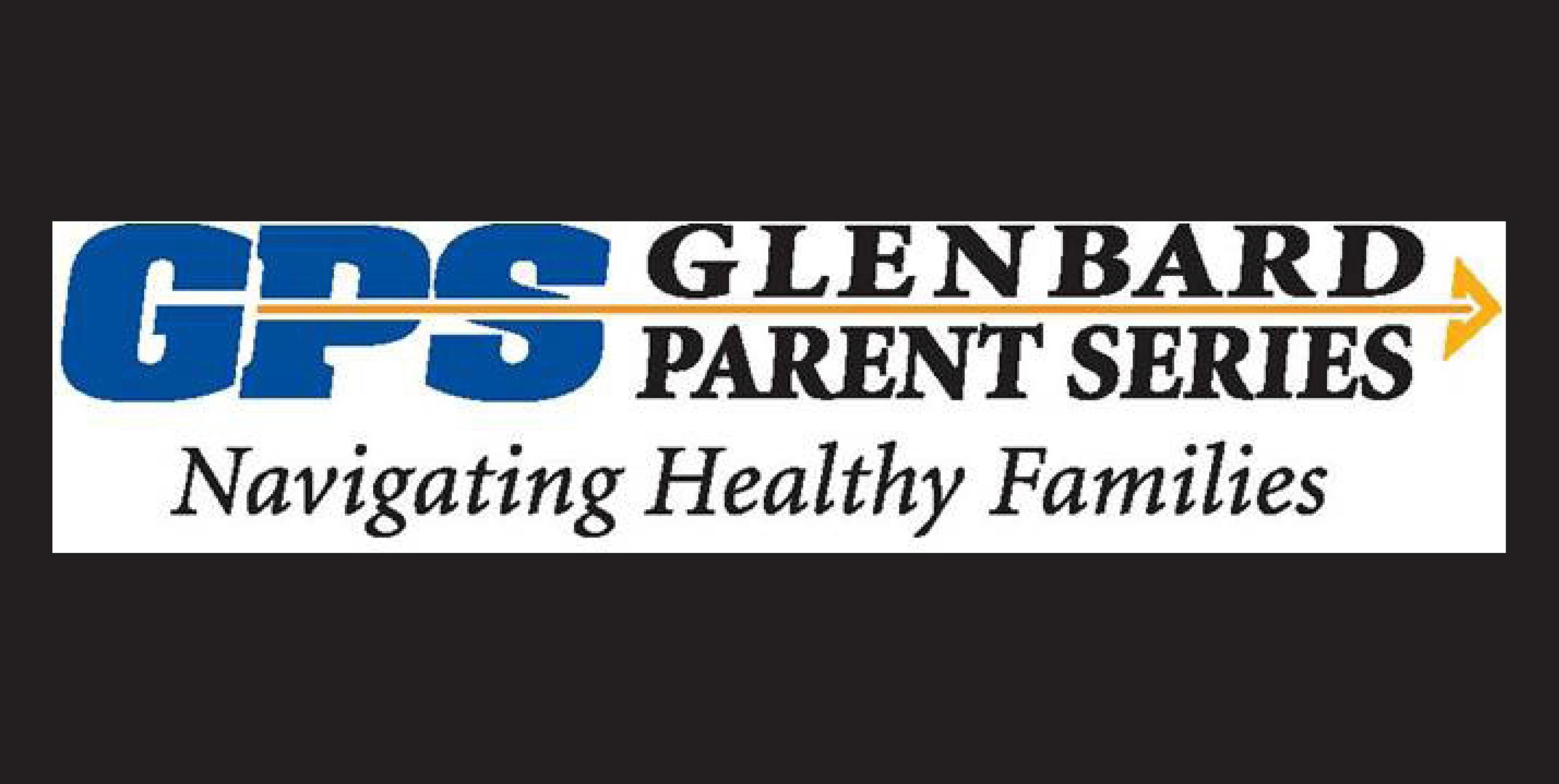 Glenbard Parent Series provides resources for students, parents/guardians and educators