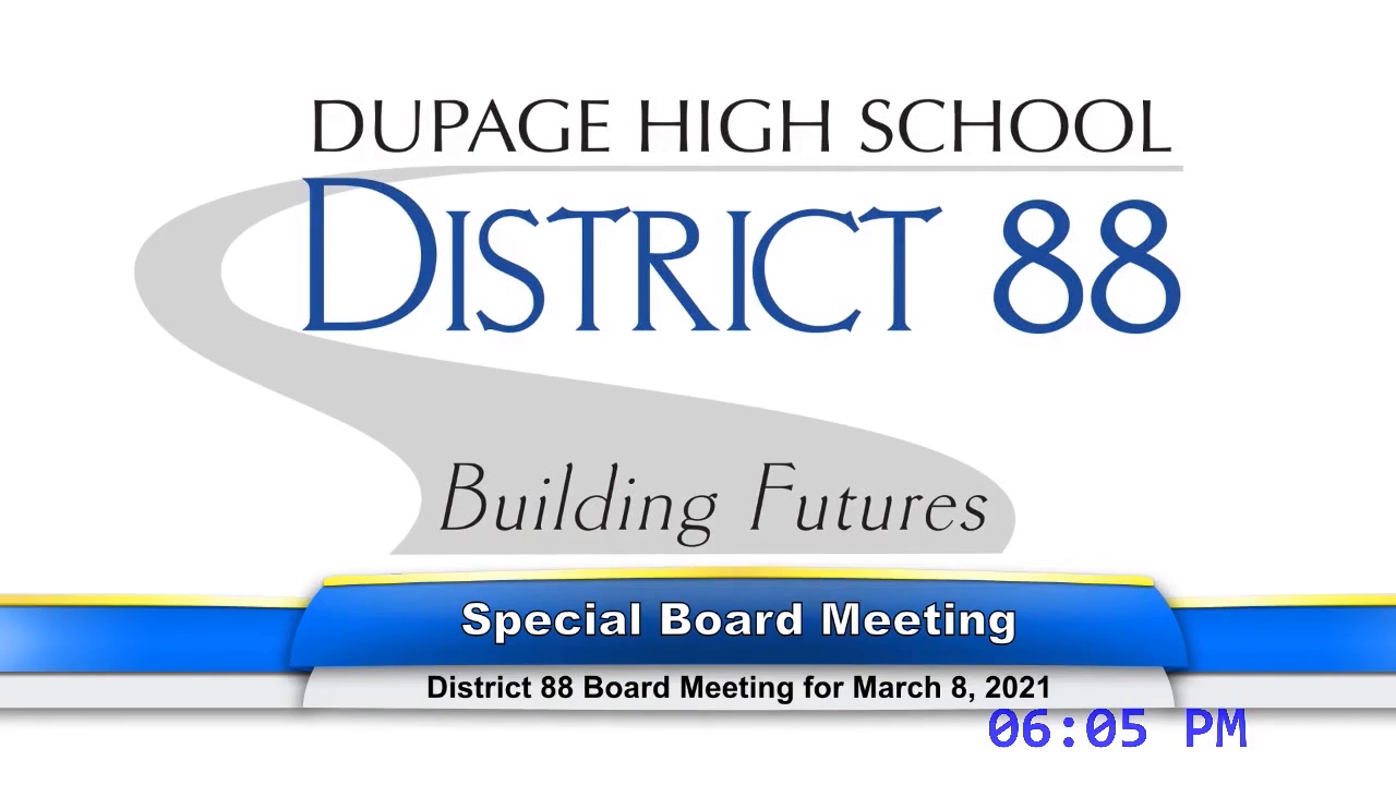 Dupage High School District 88 Special And Regular Business Board Meeting March 8 2021